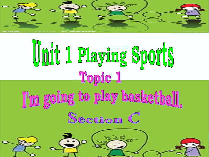 仁爱版八年级英语上册 Unit 1 Topic 1 I'm going to play basketball.   Section C  课件01