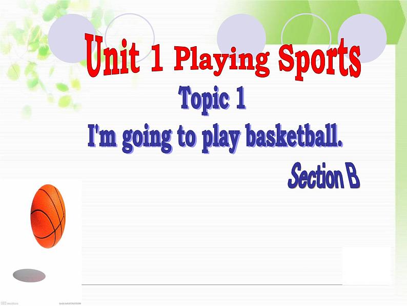 仁爱版八年级英语上册 Unit 1 Topic 1 I'm going to play basketball.   Section B 课件01