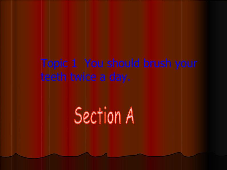 仁爱版八年级英语上册 Unit 2 Topic 1  You should brush your teeth twice a day.   Section A   课件01