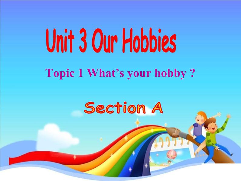 仁爱版八年级英语上册 Unit 3  Topic 1 What’s your hobby ？ Section A 课件第1页