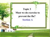 仁爱版八年级英语上册 Unit 2 Topic 3 Must we exercise to prevent the flu？ Section A   课件