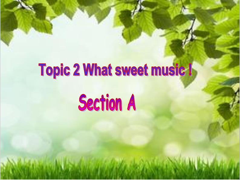 仁爱版八年级英语上册 Unit 3  Topic 2 What sweet music ! Section A 课件.第1页