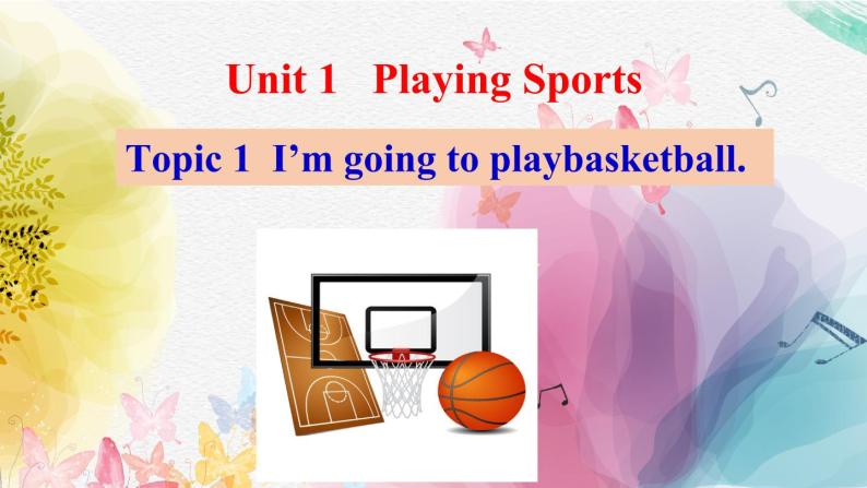 U1 Topic 1 I'm going to play basketball. PPT课件01