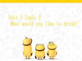 U3 Topic 3 What would you like to drink? 课件