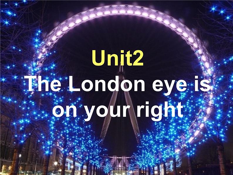 外研七年级下册第六模块 第二节The London eye is on your right精品课件02