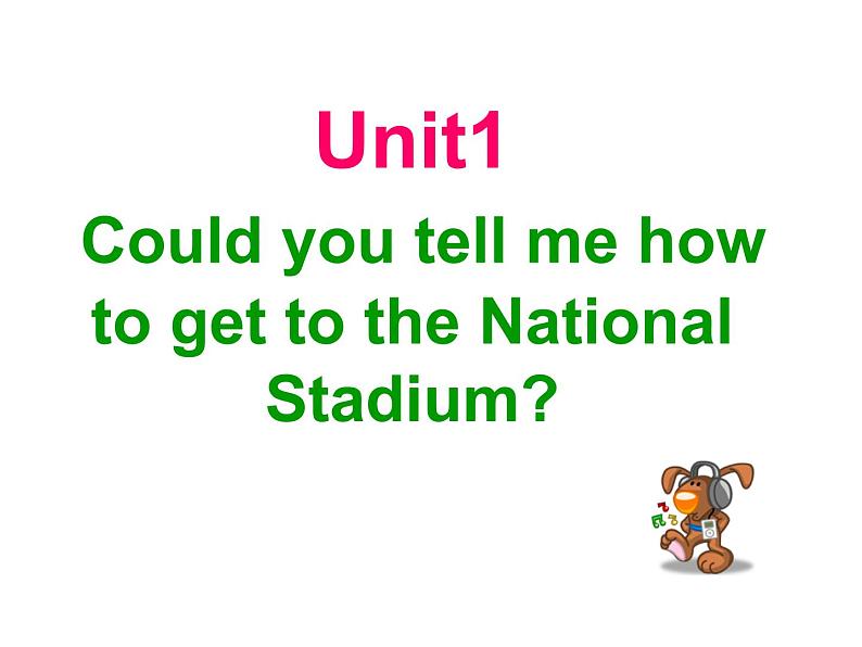 外研七年级下册第六模块第一节 Could you tell me how to get to the National Stadium 精品课件02