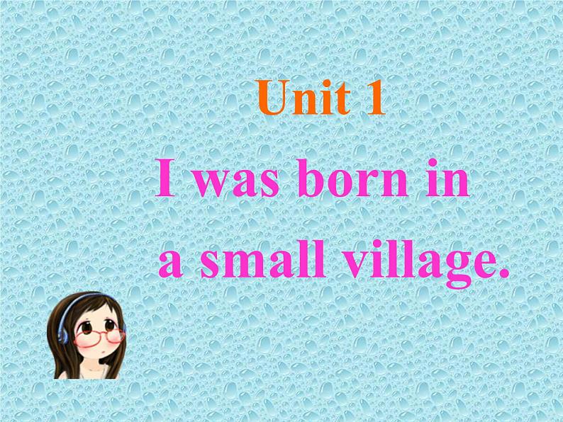 外研七年级下册第七模块第一节I was born ina small village.精品课件02