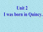 外研七年级下册第七模块第二节I was born in Quincy精品课件