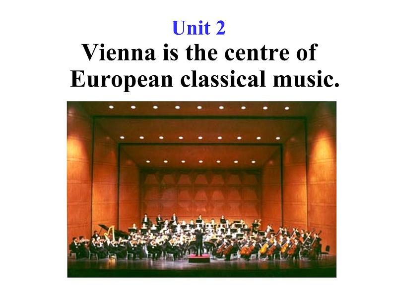 外研版七年级下册第十二模块第二节M12-U2Vienna is the centre of European classical music.精品课件02