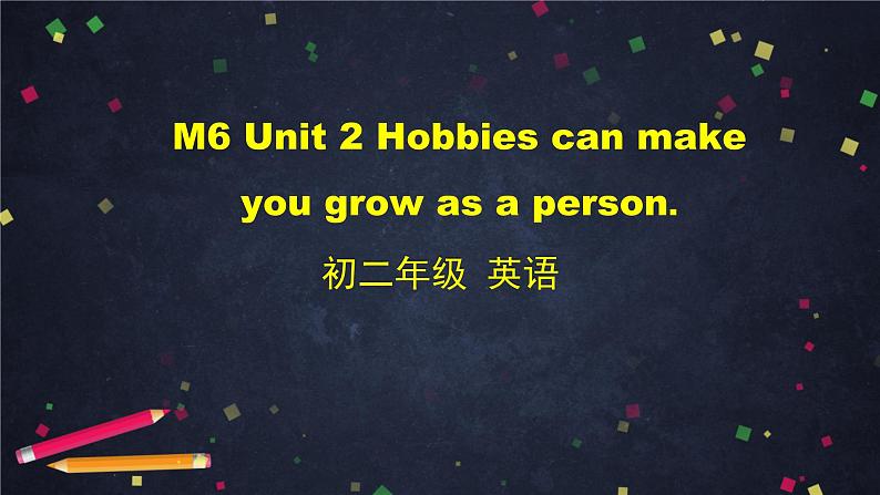 外研版八年级英语下册 Module6 Unit2 Hobbies can make you grow as a person 课件 (共55张PPT)第1页