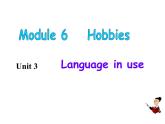 Module 6 Unit3 Language in use-内蒙古鄂尔多斯市达拉特旗第十二中学外研版八年级英语下册课件(共47张PPT)
