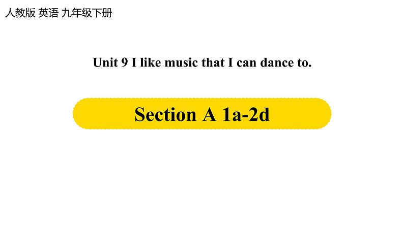 Unit 9 I like music that I can dance to. 第一课时（SectionA1a-2d）课件01