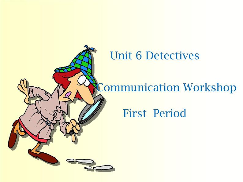 北师大 英语 八年级 下册 Unit 6 Detectives Communication Workshop 第1课时课件(共19张PPT)01