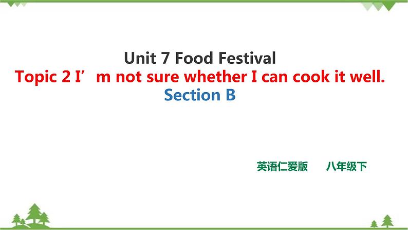 Unit  7  Food festival Topic  2  I’m not sure whether I can cook it well Section B课件+教案+练习+素材01