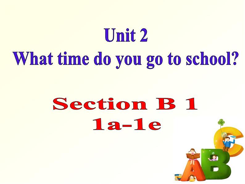 人教新目标 (Go for it) 版英语七下Unit2 What time do you go to school Section B (1a-1e) 课件01