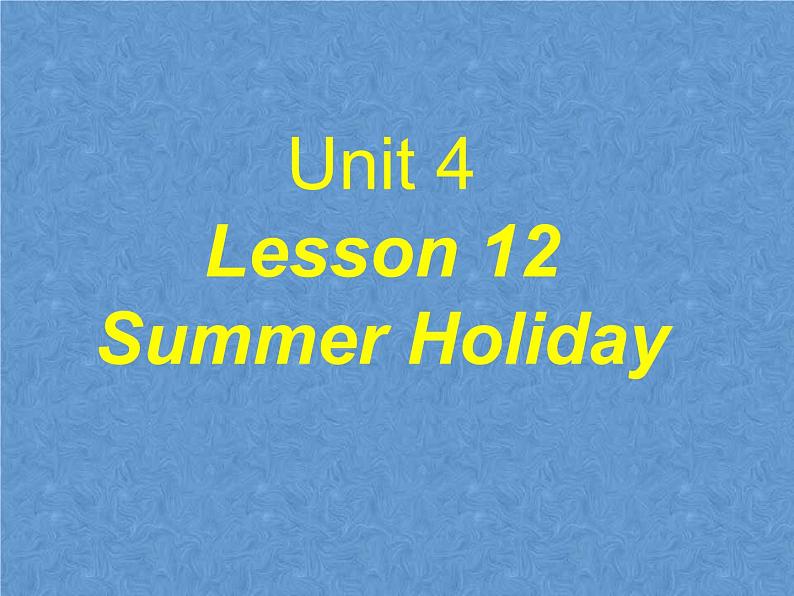 北师大版英语七下Unit 4《Lesson 12 Summer Holiday》ppt第1课时教学课件01