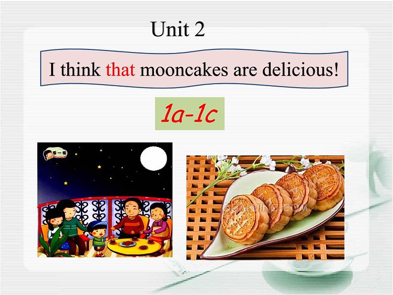 Unit2 I think that mooncakes are delicious SectionA 1a-1c课件01