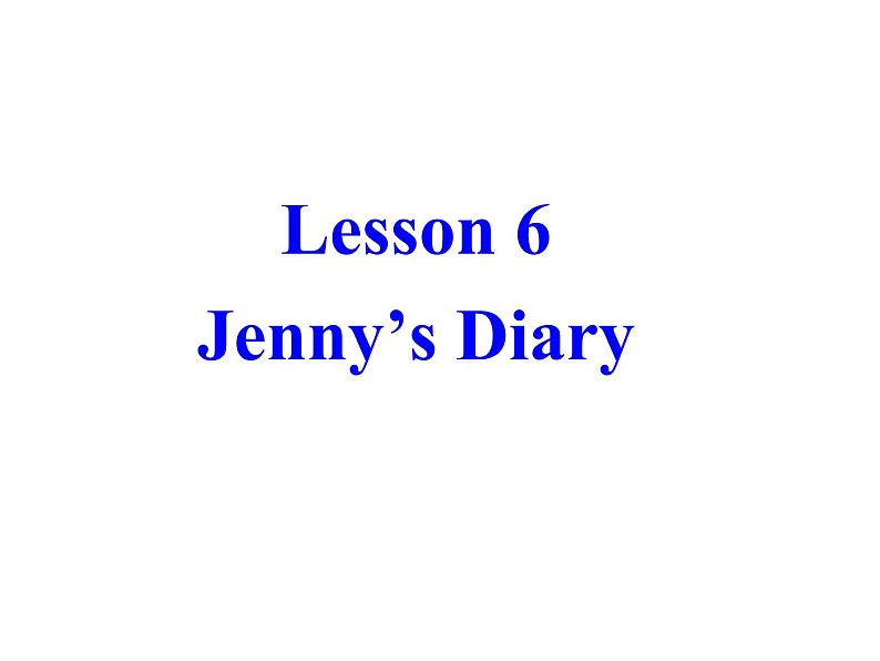 冀教版七年级下册 Unit 1 A  Lesson 6 Jenny's Diary.ppt01