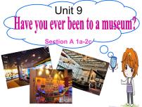 初中英语人教新目标 (Go for it) 版八年级下册Unit 9 Have you ever been to a museum?Section A图文ppt课件