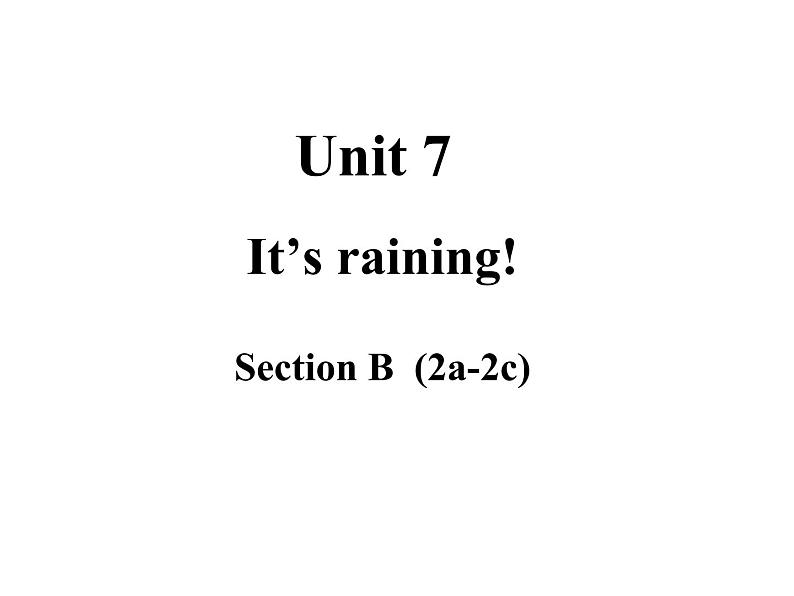 人教新目标版七年级下册英语课件：Unit 7 It 's raining！section B（2a-2c） (共24张PPT)第1页