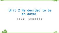 2020-2021学年Module 9 Life historyUnit 2 He decided to be an actor.优秀教学课件ppt