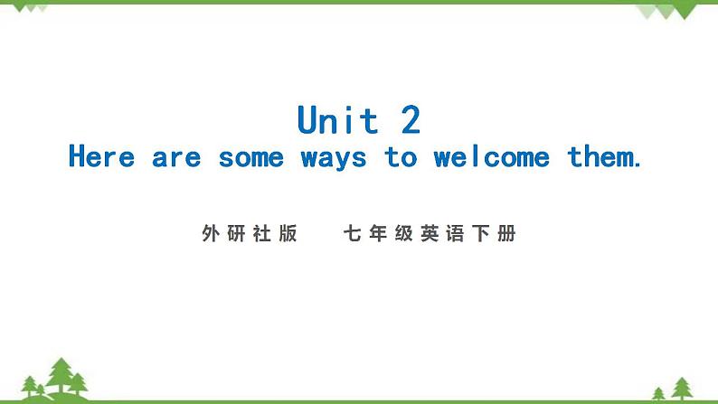 外研版2021学年七下英语 Module 11  Unit 2 Here are some ways to welcome them. 同步教学课件01