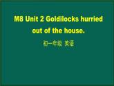 外研版七年级英语下册 Module8 Unit 2 Goldilocks hurried out of the house(PPT课件）
