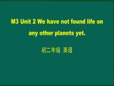 外研版八年级英语下册 Module3 Unit2 We have not found life on any other planets yet（PPT课件）
