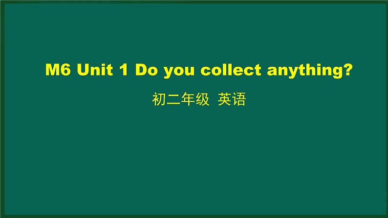 外研版八年级英语下册 Module6 Unit1 Do you collect anything？（PPT课件）01