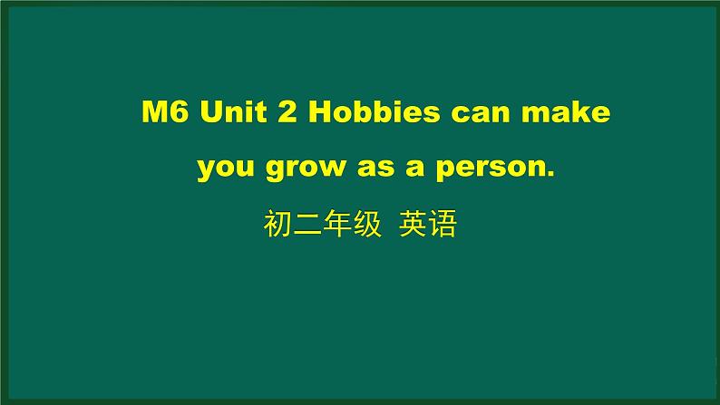 外研版八年级英语下册 Module6 Unit2 Hobbies can make you grow as a person（PPT课件）01