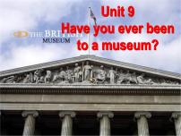 人教新目标 (Go for it) 版八年级下册Unit 9 Have you ever been to a museum?综合与测试课堂教学ppt课件