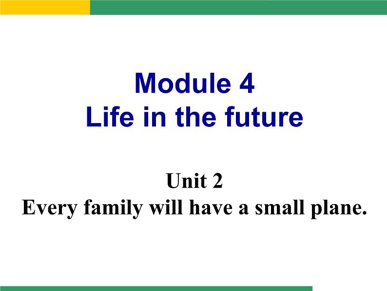 外研版 七年级英语 下册 课件 Module4 Unit2 Every family will have a small plane(共34张PPT）01