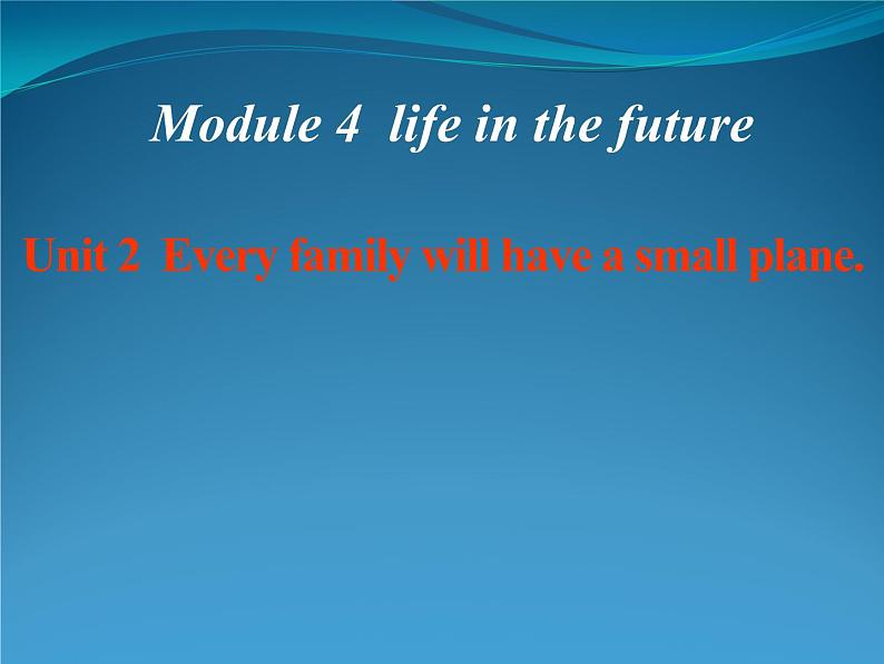 外研版英语七年级下册课件：Module 4 Unit 2 Every family will have a small plane（共23张PPT）01