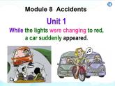 2020-2021学年外研版初中英语八年级上册 Module 8 Accidents  Unit 1 课件