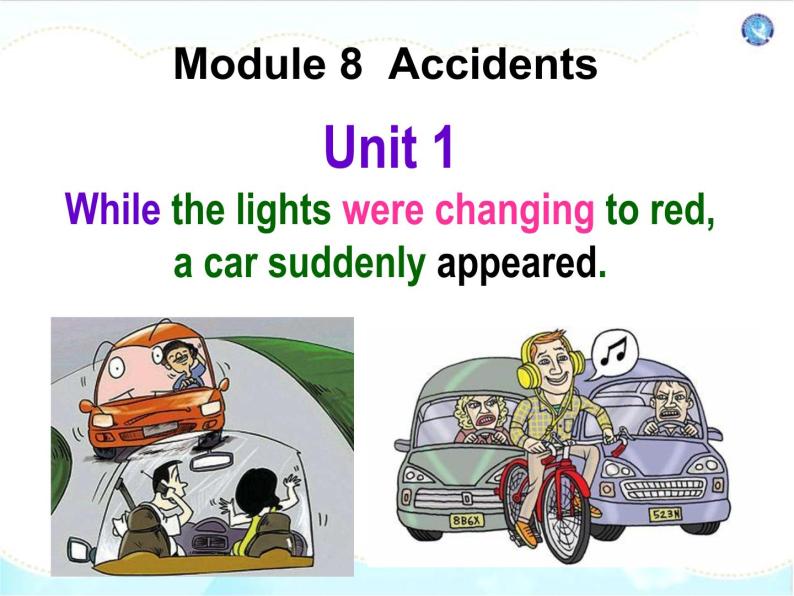 2020-2021学年外研版初中英语八年级上册 Module 8 Accidents  Unit 1 课件01