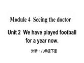 Module 4 Unit 2 We have played football for a year now 优质教学课件PPT