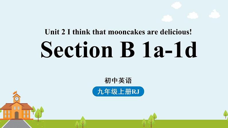 人教新目标（Go For It)九年级上册 Unit2 I think that mooncakes are delicious! Section B 1a-1d（PPT课件）01