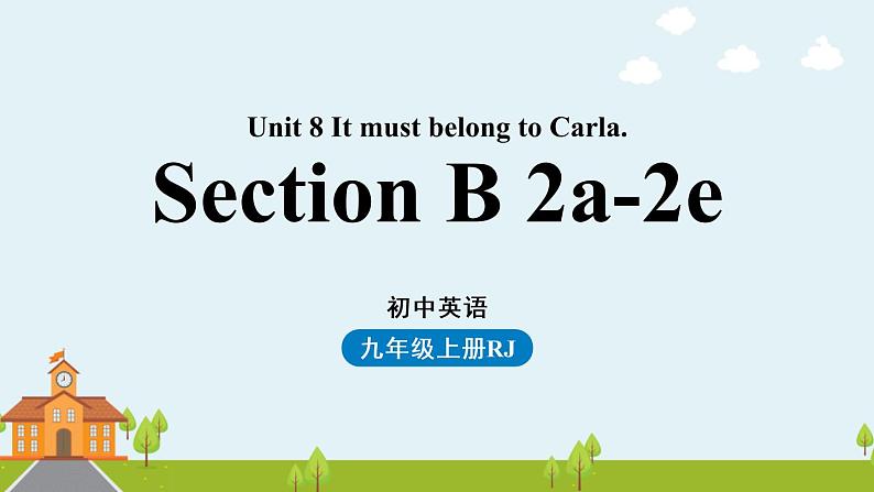 人教新目标（Go For It)九年级上册 Unit8 It must belong to Carla. Section B 2a-2e（PPT课件）01