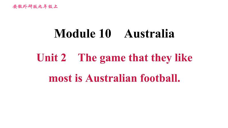 外研版九年级上册英语课件 Module 10 Unit 2 The game that they like most is Australian football（含答案）01