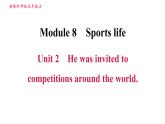 外研版九年级上册英语课件 Module 8 Unit 2 He was invited to competitions around the world