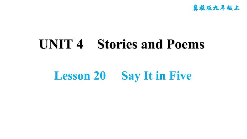 冀教版九年级上册英语课件 Unit4 Lesson 20　Say It in Five01