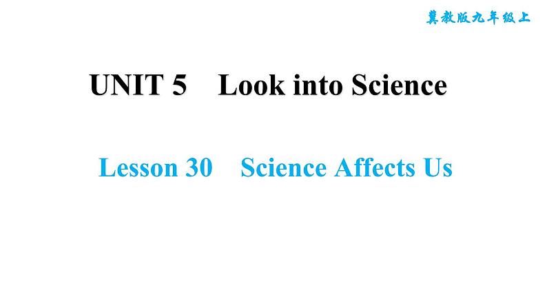 冀教版九年级上册英语课件 Unit5 Lesson 30　Science Affects Us01