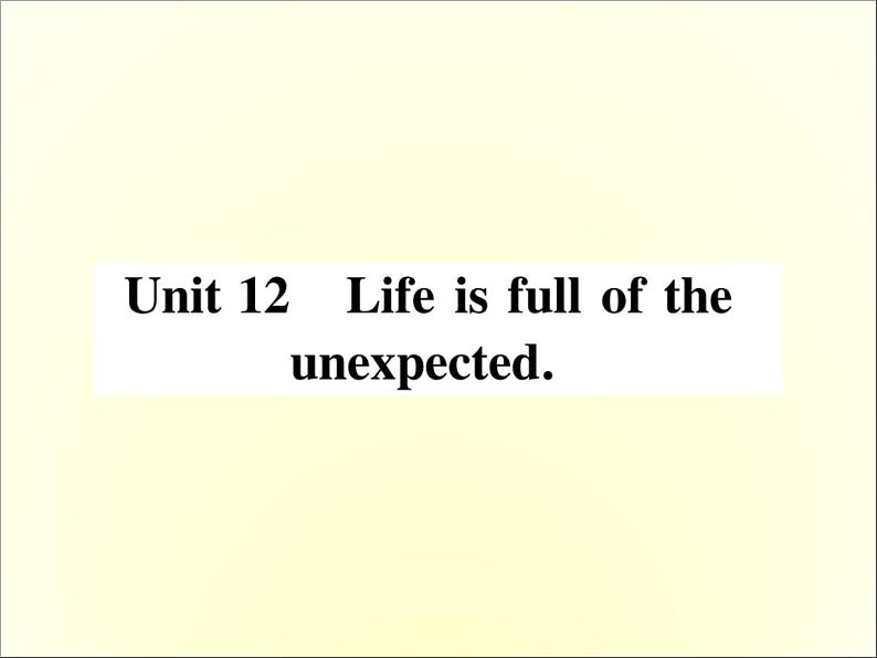 人教新目标九年级英语单元基础知识必记课件：Unit 12  Life is full of the unexpected (共25张PPT)02