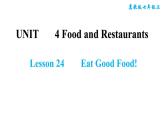 冀教版七年级上册英语习题课件 Unit4 Lesson 24　　Eat Good Food!