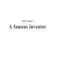 Unit 3 Creativity Lesson 7 A Famous Inventor 课件