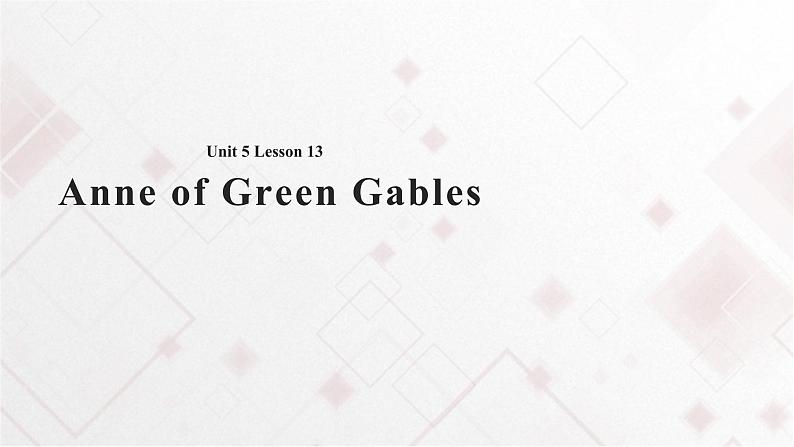 Unit 5 Literature Lesson 13 Anne of Green Gables 课件+教案01