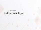 Unit 8 Discoveries  Lesson 24 An Experiment Report 课件（无音频）+教案