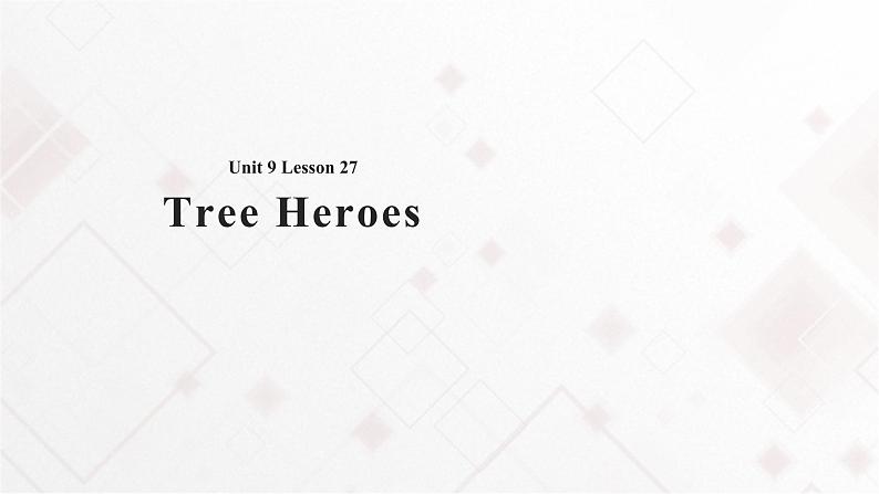 Unit 9 Save the Planet Lesson 27 Tree Heroes 课件+教案01