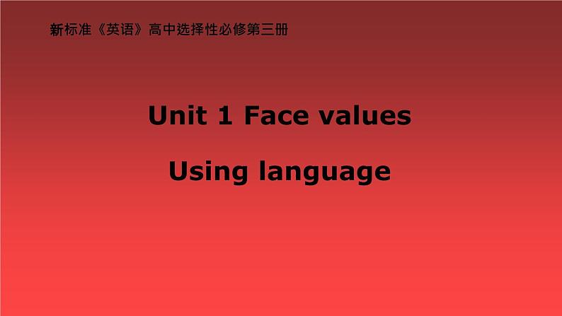 Unit1 Face values  Using language 课件-【新教材】外研版（2019）高中英语选择性必修第三册第1页