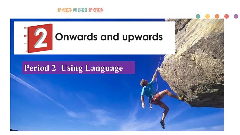 Unit 2 Onwards and upwards Period 2 Using Language课件-【新教材精创】高中英语新教材同步备课外研版选择性必修第一册01